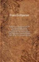 Grillparzers Gesprache Und Die Charakteristiken Seiner Personlichkeit Durch Die Zeitgenossen: Abt. Biographieen Und Allgemeine Charakteristiken (1841-1894) 1 V (German Edition)