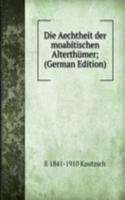 Die Aechtheit der moabitischen Alterthumer; (German Edition)