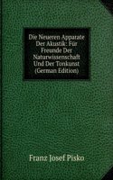 Die Neueren Apparate Der Akustik: Fur Freunde Der Naturwissenschaft Und Der Tonkunst (German Edition)