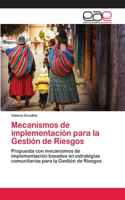 Mecanismos de implementación para la Gestión de Riesgos