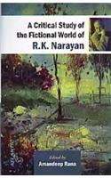 A Critical Study of the Fictional World of R.K. Narayan
