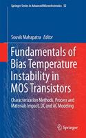 Fundamentals of Bias Temperature Instability in MOS Transistors: Characterization Methods, Process and Materials Impact, DC and AC Modeling