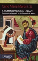 El itinerario espiritual de los doce: Ejercicios ignacianos a la luz del Evangelio de Marcos