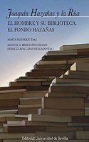 Joaquin Hazanas y la Rua: El hombre y su biblioteca. El fondo hazanas (Cultura y Patrimonio) (Spanish Edition)