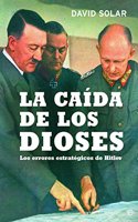 La caida de los dioses (15 aniversario): Los errores estrategicos de Hitler