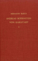 Andreas Bodenstein von Karlstadt (2 Vols.): 2. Unveränderte Auflage [Reprint of the Friedrich Brandstetter (Leipzig), 1905 Edition]