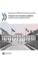 Estudios de la OCDE sobre Gobernanza Pública Innovar en el sector público