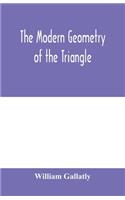 modern geometry of the triangle