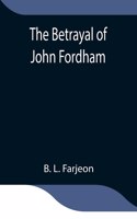 Betrayal of John Fordham