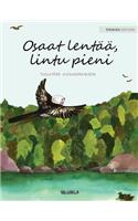Osaat lentää, lintu pieni