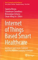 Internet of Things Based Smart Healthcare: Intelligent and Secure Solutions Applying Machine Learning Techniques