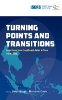 Turning Points and Transitions: Selections from Southeast Asian Affairs 1974-2017(South East Asian Affairs)
