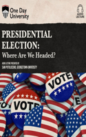 Presidential Election: Where Are We Headed?