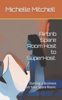 Airbnb Spare Room Host to SuperHost.