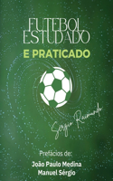 Futebol Estudado e Praticado