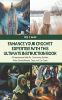 Enhance Your Crochet Expertise with this Ultimate Instruction Book