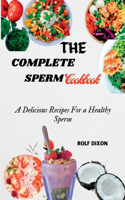 The Complete Sperm Cookbook: A Delicious Recipes For a Healthy Sperm