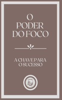 O Poder Do Foco: a chave para o sucesso