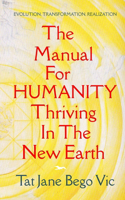 The Manual For Humanity Thriving In The New Earth