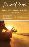 Mindfulness: Essential Techniques to Rewire Your Brain