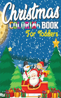 Christmas Coloring Book for Toddlers: Fun Toddlers Christmas Gift for Toddlers & Kids - 50 Pages to Color!