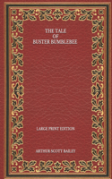 The Tale of Buster Bumblebee - Large Print Edition