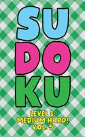 Sudoku Level 3: Medium Hard! Vol. 5: Play 9x9 Grid Sudoku Medium Hard Level 3 Volume 1-40 Play Them All Become A Sudoku Expert On The Road Paper Logic Games Become 
