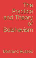 The Practice and Theory of Bolshevism