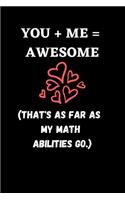 (You + Me = Awesome)