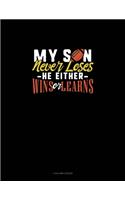 My Son Never Loses He Either Wins Or Learns