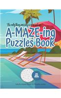The only thing missing is you and an A-MAZE-ING Puzzles Book - Adults Mazes Book for Puzzle Lovers - 100 easy Mazes