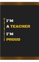 I'm a Teacher I'm Proud