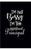 I'm Not Bossy I'm The Assistant Principal