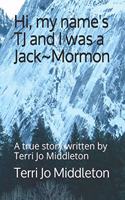 Hi, my name's TJ and I was a Jack Mormon