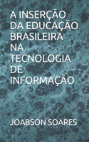 A Inserção Da Educação Brasileira Na Tecnologia de Informação