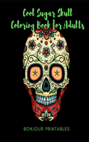 Cool Sugar Skull Coloring Book for Adults: 26 Stress relieving, meditative designs inspired by Dia de los Muertos