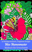 50 Handgezeichnete, Originelle Designs Bliss Blumenmuster Malbuch für Erwachsene: Blumeninspirierte Designs für Entspannung und Stressabbau Geschenk zum Geburtstag, Valentinstag, Halloween-Geschenke, Weihnachten und mehr (Volume-3