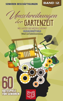 Umschreibungen der Gartenzeit: Wie lautet des Rätsels Lösung? Seniorenbeschäftigung und Gedächtnistraining Rätsel