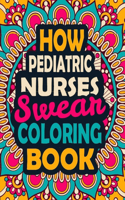 How Pediatric Nurses Swear Coloring Book