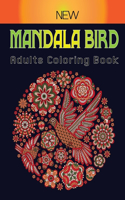 New Mandala Bird Adults Coloring Book: Relaxing 45+ Images of Peacocks, Hummingbirds, Parrots, Flamingos, Robins, Eagles, Owls, Coloring Books for Adults Vol-1