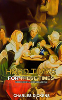 Hard times for these times by Charles Dickens