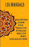 120 Mandalas coloring book for adults Stress Relief and Relaxation