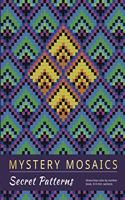 Mystery Mosaics. Secret Patterns