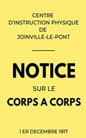 Notice sur le Corps à Corps Centre d'Instruction Physique de Joinville-Le-Pont 1er Décembre 1917