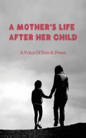 A Mother's Life After Her Child: A Voice Of Pain & Power: Momma I Should Have Listened Book