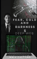 Fear, Cold and Darkness 5: Deep Web