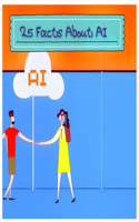 25 Facts About Artificial Intelligence
