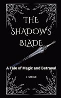 Shadow's Blade: A Tale of Magic and Betrayal