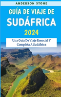Guía De Viaje De Sudáfrica 2024: Una Guía De Viaje Esencial Y Completa A Sudáfrica
