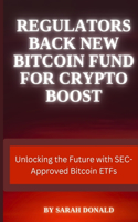 Regulators Back New Bitcoin Fund for Crypto Boost: Unlocking the Future with SEC-Approved Bitcoin ETFs